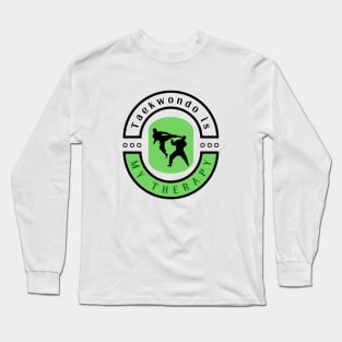 Taekwondo is my therapy funny motivational design Long Sleeve T-Shirt